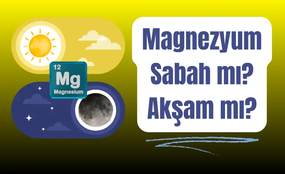 magnezyum sabah akşam